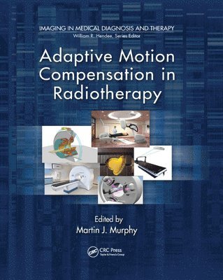 Martin J. Murphy - Adaptive Motion Compensation in Radiotherapy, Häftad