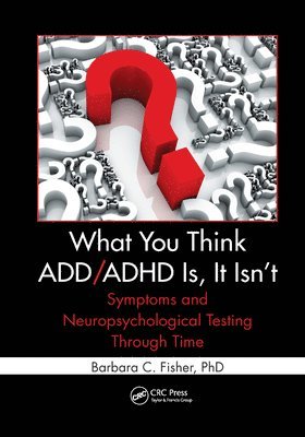 bokomslag What You Think ADD/ADHD Is, It Isn't