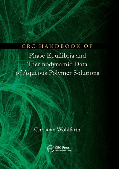 Christian Wohlfarth - CRC Handbook of Phase Equilibria and Thermodynamic Data of Aqueous Polymer Solutions, Häftad
