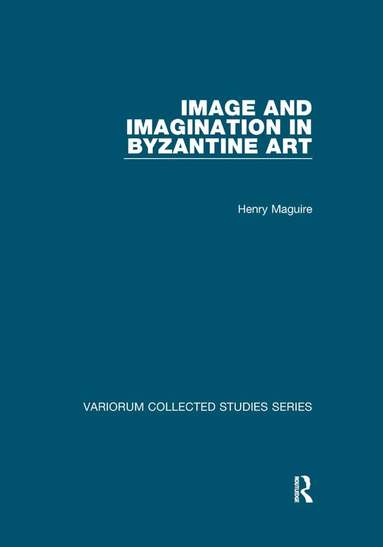 Henry Maguire - Image and Imagination in Byzantine Art, Häftad