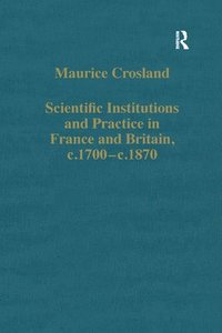 bokomslag Scientific Institutions and Practice in France and Britain, c.1700c.1870