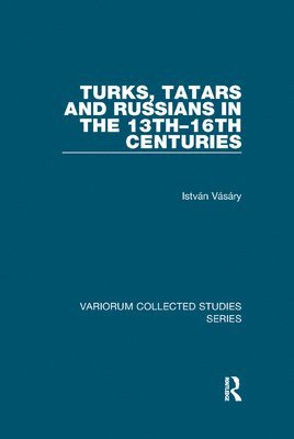 Turks, Tatars and Russians in the 13th16th Centuries 1