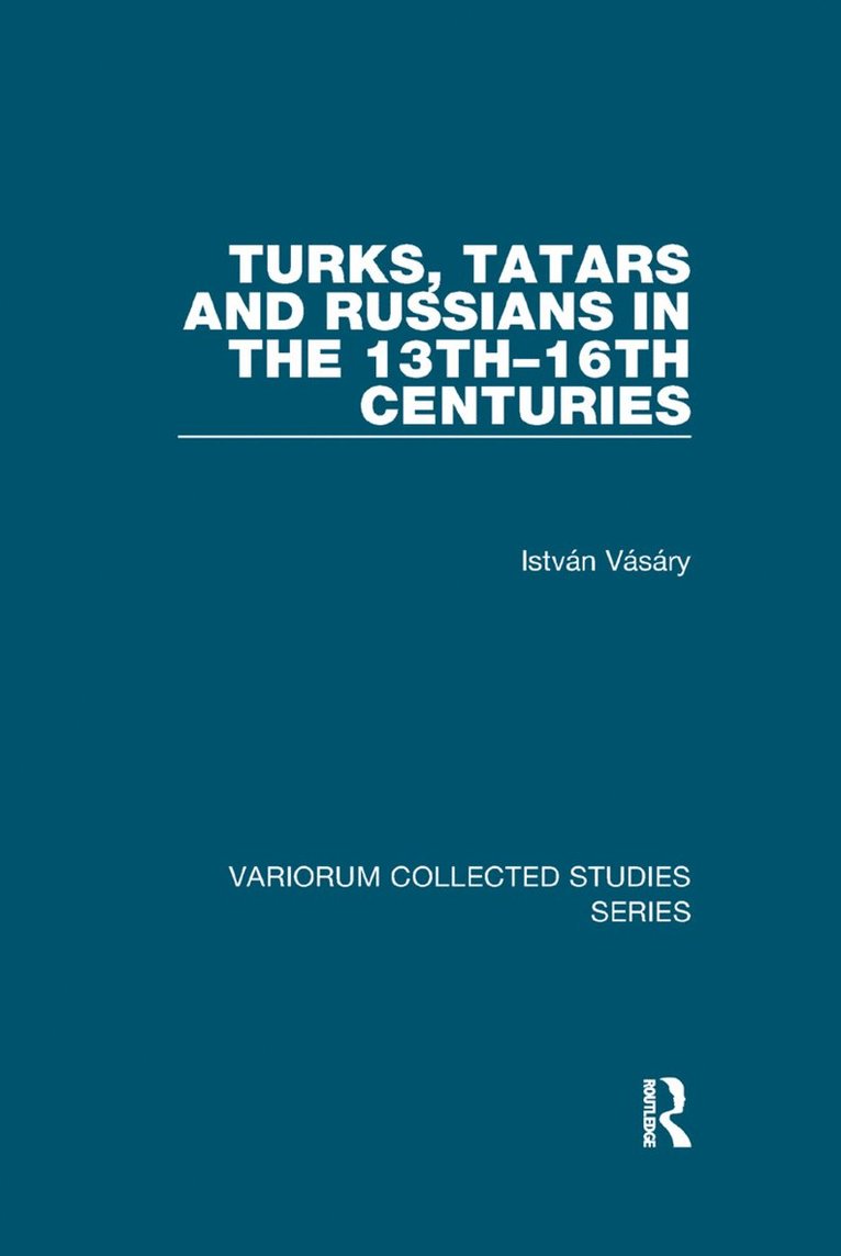 István Vásáry, Istvan Vasary - Turks, Tatars and Russians in the 13th–16th Centuries, Häftad