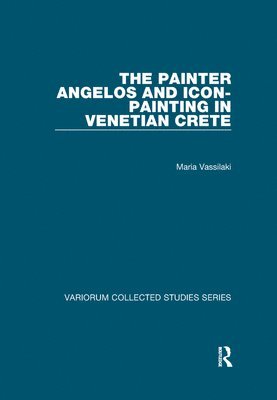 Maria Vassilaki - Painter Angelos and Icon-Painting in Venetian Crete, Häftad