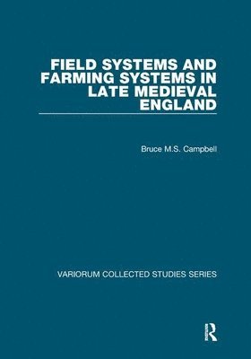 Field Systems and Farming Systems in Late Medieval England 1