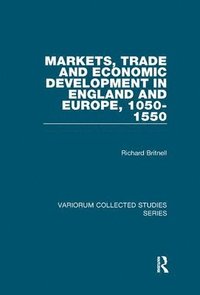 bokomslag Markets, Trade and Economic Development in England and Europe, 1050-1550