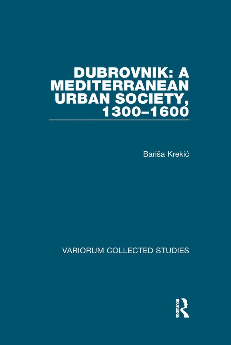 Dubrovnik: A Mediterranean Urban Society, 1300-1600 1