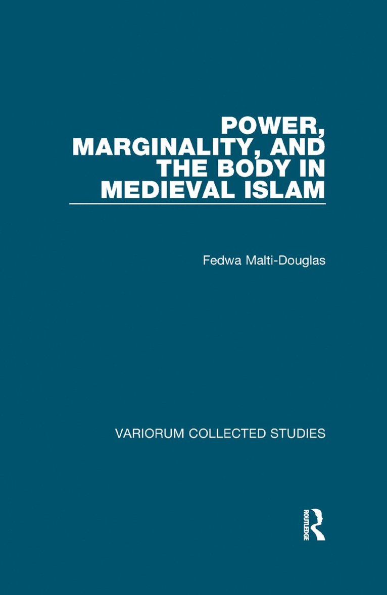 Fedwa Malti-Douglas - Power, Marginality, and the Body in Medieval Islam, Häftad