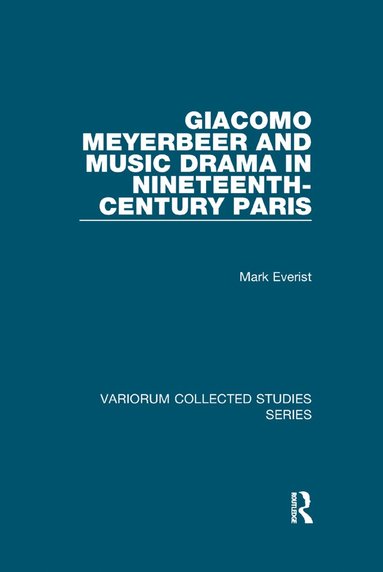 bokomslag Giacomo Meyerbeer and Music Drama in Nineteenth-Century Paris