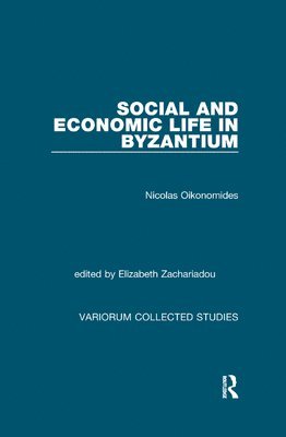 Nicolas Oikonomides, Elizabeth Zachariadou - Social and Economic Life in Byzantium, Häftad