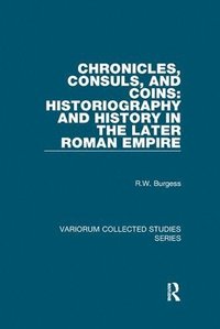 bokomslag Chronicles, Consuls, and Coins: Historiography and History in the Later Roman Empire