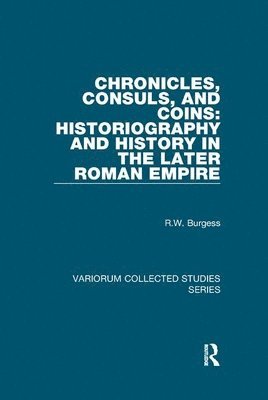 Chronicles, Consuls, and Coins: Historiography and History in the Later Roman Empire 1