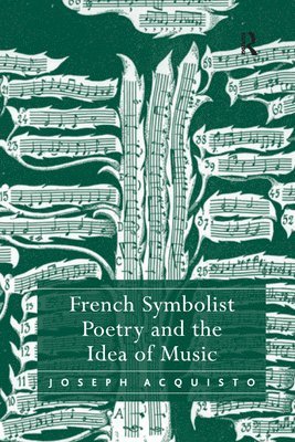 French Symbolist Poetry and the Idea of Music 1