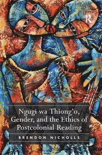 bokomslag Ngugi wa Thiongo, Gender, and the Ethics of Postcolonial Reading