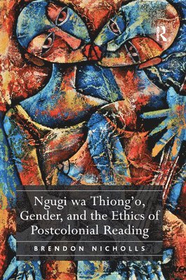 bokomslag Ngugi wa Thiong'o, Gender, and the Ethics of Postcolonial Reading