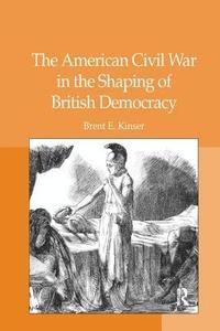 bokomslag The American Civil War in the Shaping of British Democracy