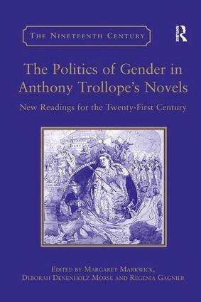 Deborah Denenholz Morse, Margaret Markwick - Politics of Gender in Anthony Trollope's Novels, Häftad