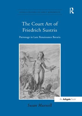 bokomslag The Court Art of Friedrich Sustris