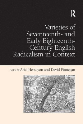 Varieties of Seventeenth- and Early Eighteenth-Century English Radicalism in Context 1