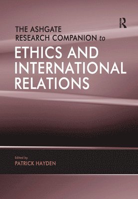 The Ashgate Research Companion to Ethics and International Relations 1
