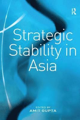 Amit Gupta - Strategic Stability in Asia, Häftad
