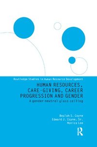 bokomslag Human Resources, Care Giving, Career Progression and Gender