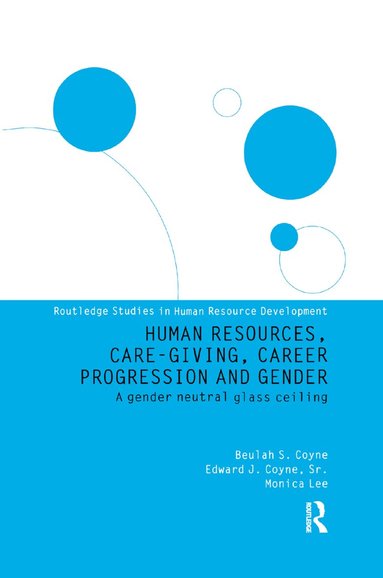 Monica Lee (Series Editor), Edward J. Coyne, Monica Lee - Human Resources, Care Giving, Career Progression and Gender, Häftad