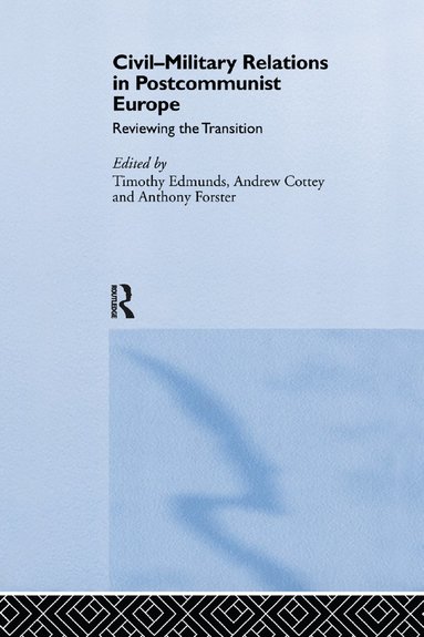 bokomslag Civil-Military Relations in Post-Communist Europe