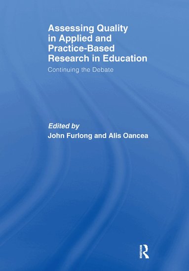 John Furlong, Alis Oancea - Assessing quality in applied and practice-based research in education., Häftad