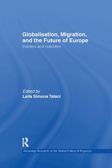 Leila Simona Talani - Globalisation, Migration, and the Future of Europe, Häftad