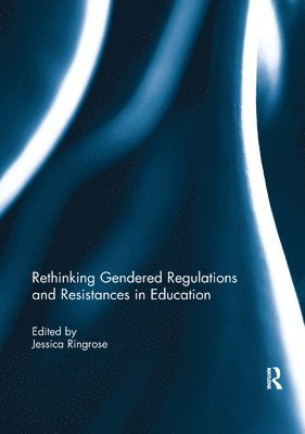 bokomslag Rethinking Gendered Regulations and Resistances in Education