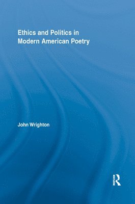 Ethics and Politics in Modern American Poetry 1