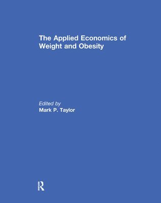 The Applied Economics of Weight and Obesity 1