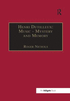 Henri Dutilleux: Music - Mystery and Memory