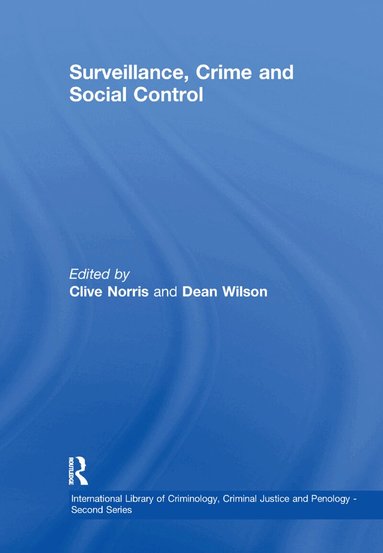 Dean Wilson, Clive Norris - Surveillance, Crime and Social Control, Häftad