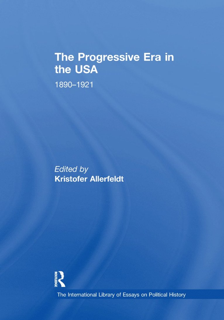 The Progressive Era in the USA: 18901921 1