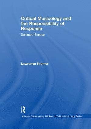 Lawrence Kramer - Critical Musicology and the Responsibility of Response, Häftad