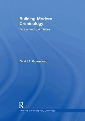 David F. Greenberg - Building Modern Criminology, Häftad