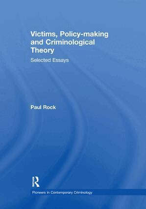Paul Rock - Victims, Policy-making and Criminological Theory, Häftad