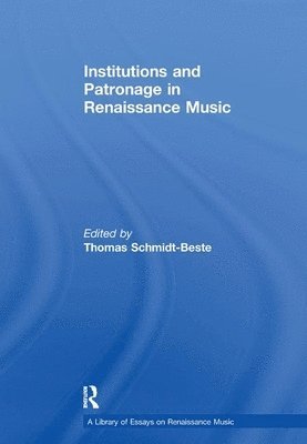 Institutions and Patronage in Renaissance Music 1