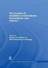 bokomslag The Conduct of Hostilities in International Humanitarian Law, Volume I