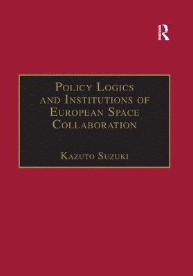 bokomslag Policy Logics and Institutions of European Space Collaboration