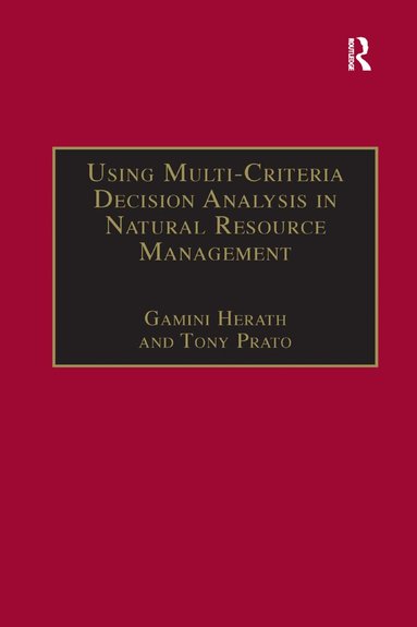 Tony Prato, Gamini Herath - Using Multi-Criteria Decision Analysis in Natural Resource Management, Häftad