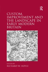 bokomslag Custom, Improvement and the Landscape in Early Modern Britain