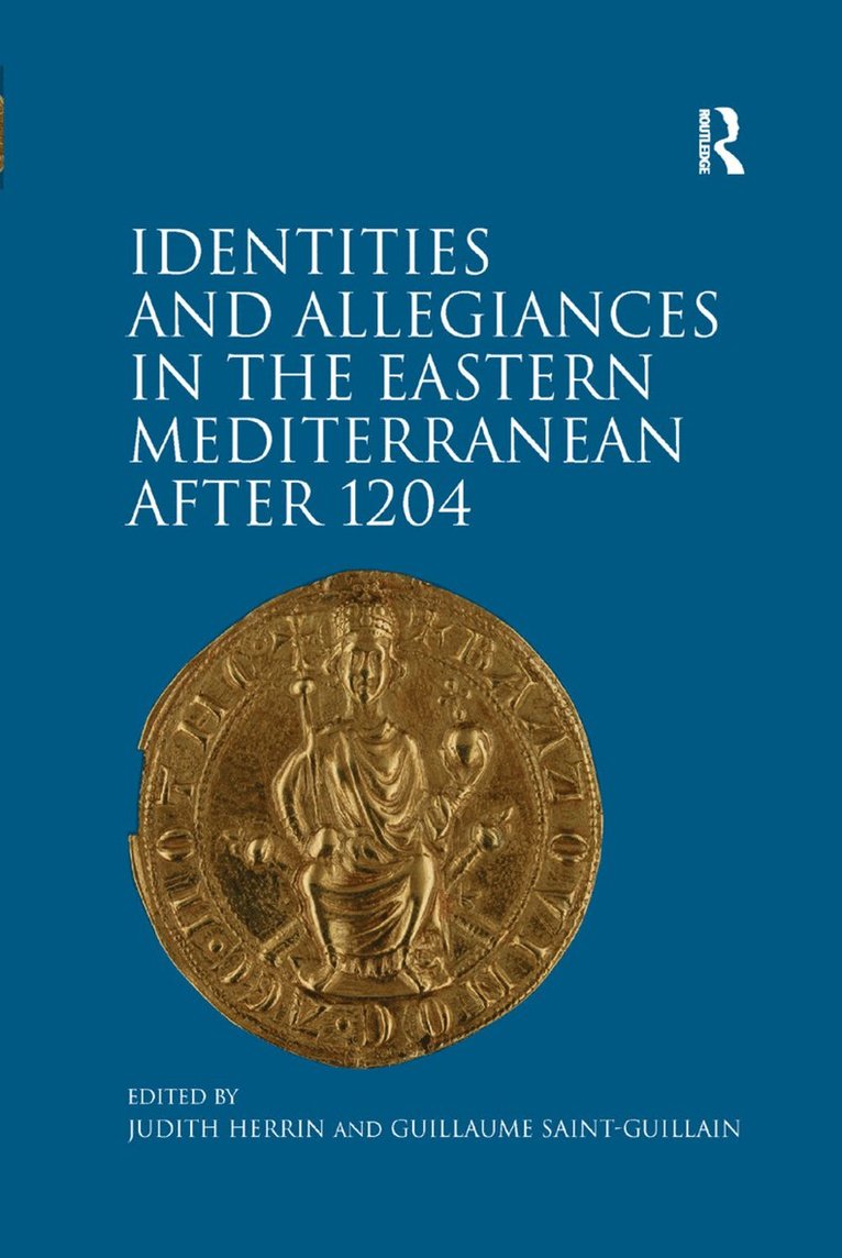 Identities and Allegiances in the Eastern Mediterranean after 1204 1