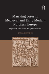 bokomslag Marrying Jesus in Medieval and Early Modern Northern Europe