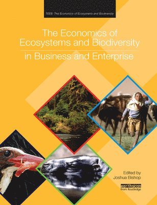 The Economics of Ecosystems and Biodiversity in Business and Enterprise 1