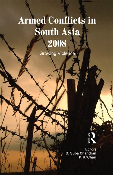 D. Suba Chandran, P. R. Chari - Armed Conflicts in South Asia 2008, Häftad