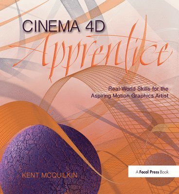 Kent McQuilkin - Cinema 4D Apprentice, Inbunden