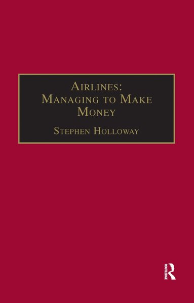 Stephen Holloway - Airlines: Managing to Make Money, Häftad